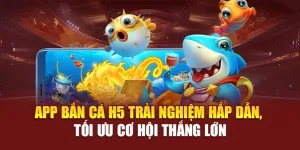 App bắn cá h5