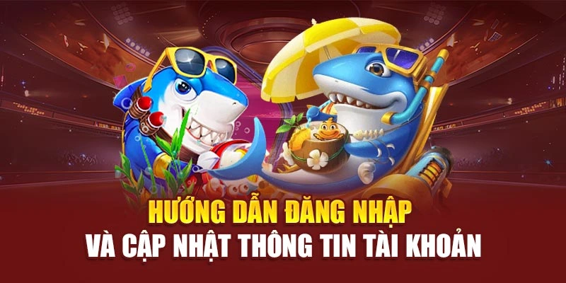 Hướng dẫn đăng nhập và cập nhật thông tin tài khoản